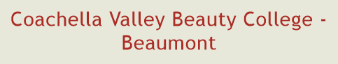 Coachella Valley Beauty College - Beaumont